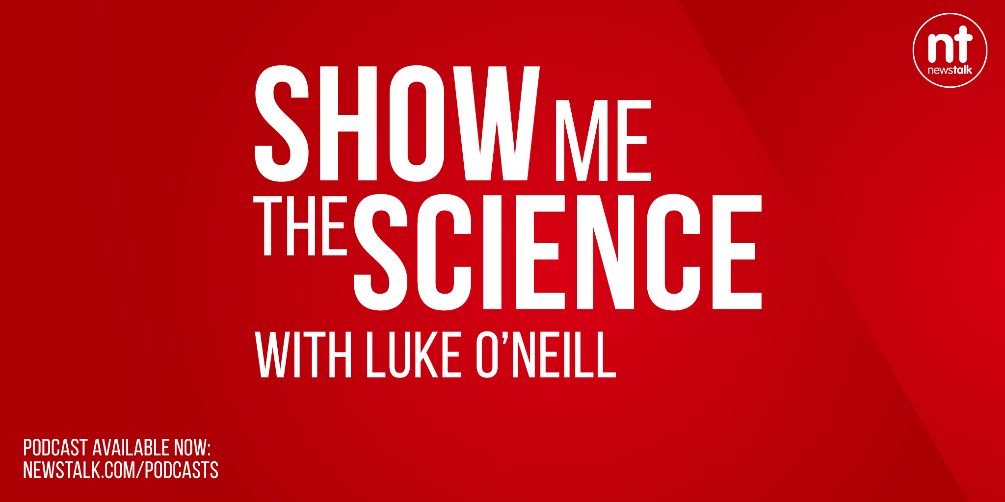 COMING SOON Show Me the Science with Luke O'Neill Newstalk