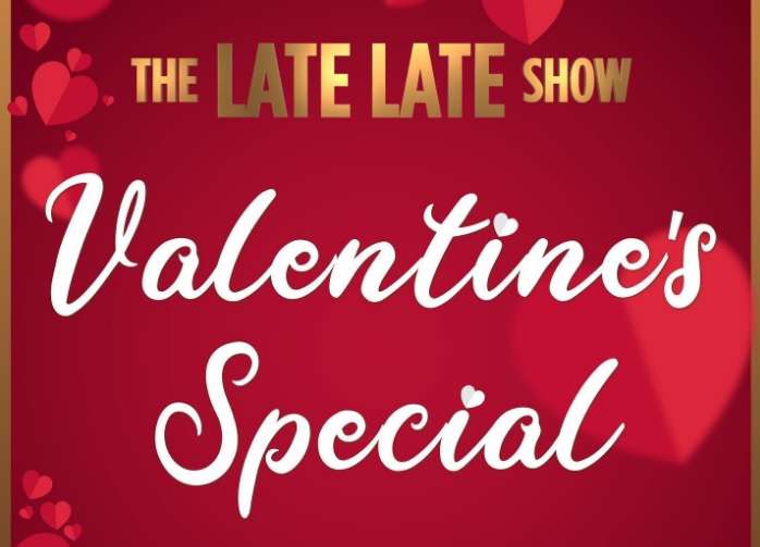 Valentine's Special. Image shows The Late Late Show Valentine's Special written on a red background. Valentine's Special. Image shows The Late Late Show Valentine's Special written on a red background.