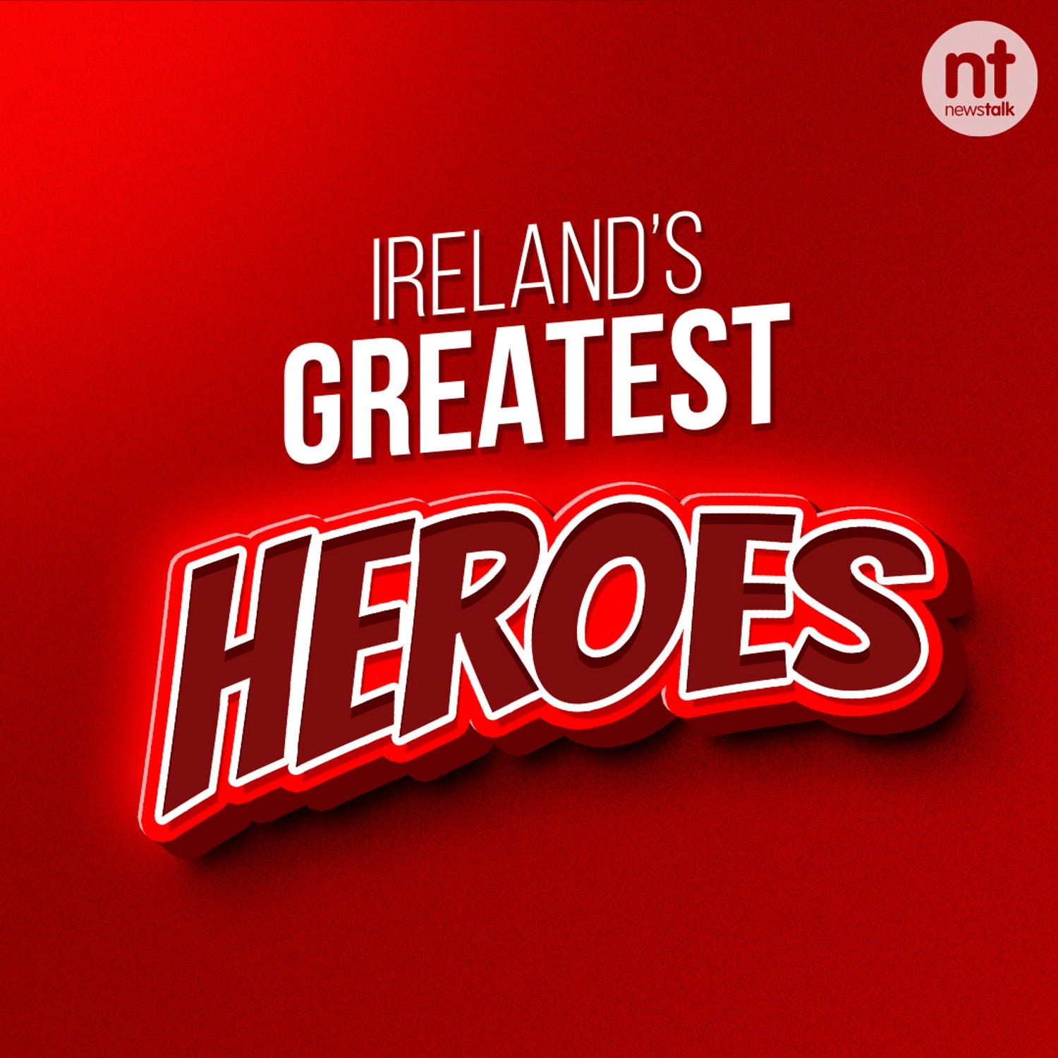 Ireland's Greatest Heroes Revealed Newstalk